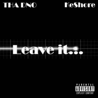 Leave it... (feat. KeShore)