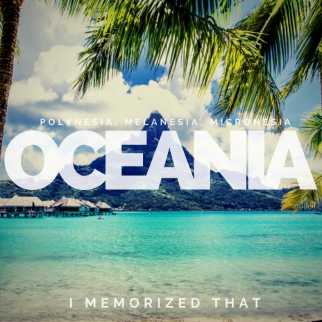 Oceania: Countries and Capitals of Polynesia, Melanesia and Micronesia | Boomplay Music