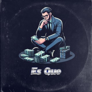 Es Que