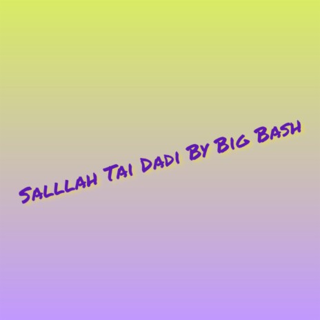 Salllah Tai Dadi
