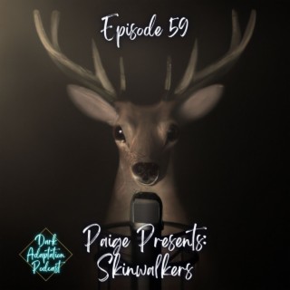 Episode 59: Paige Presents Cryptids & Folklore - Skinwalkers