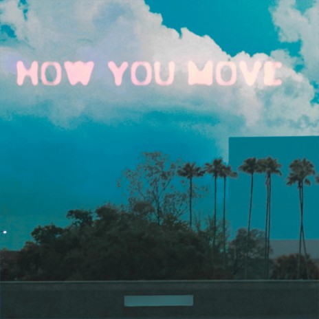 How You Move | Boomplay Music