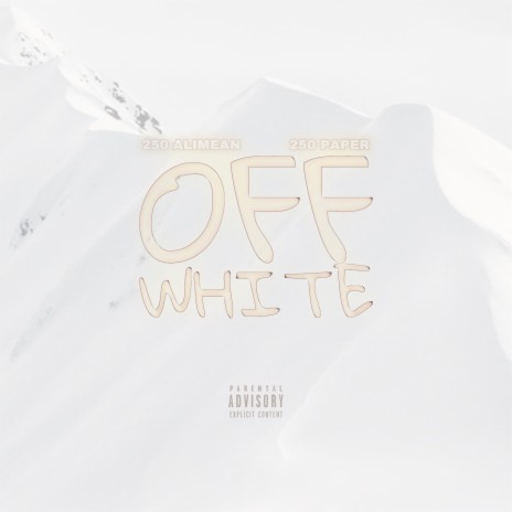 Off White (feat. 250 Paper) | Boomplay Music