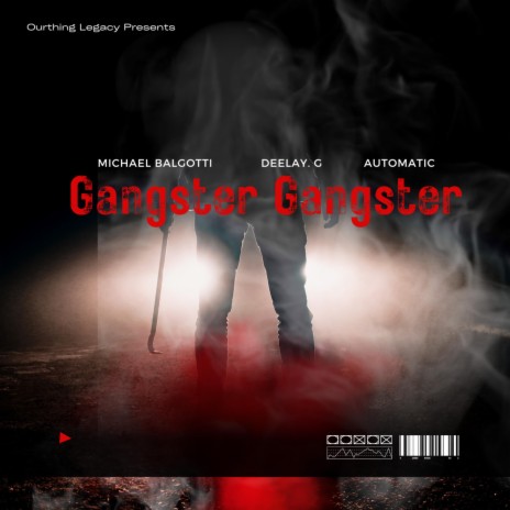 Gangster Gangster (Single) ft. Automatic & Deelay G