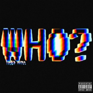 Who (feat. Teezy K)