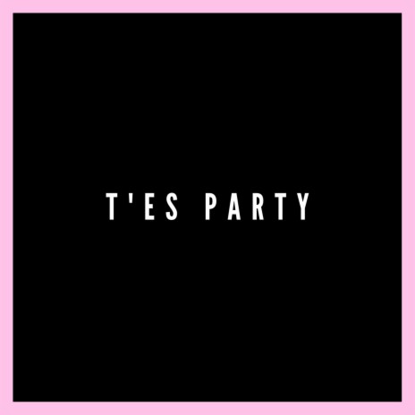 T'es Party | Boomplay Music