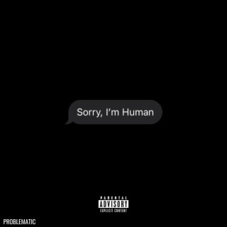 Sorry, Im Human