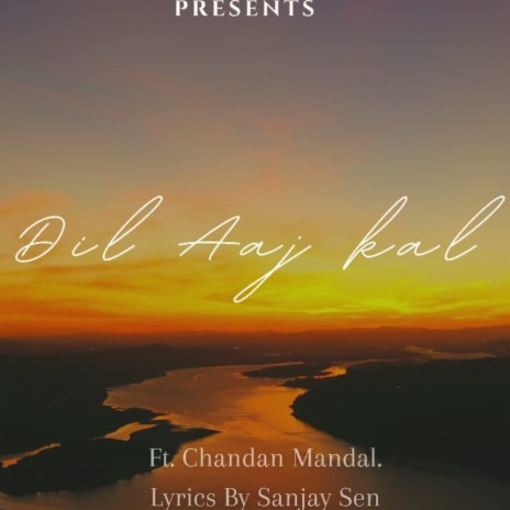 Dil Aaj Kal (feat. Chandan Mandal)