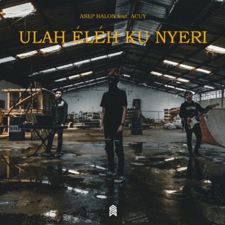 Ulah Eleh Ku Nyeri ft. Acuy | Boomplay Music