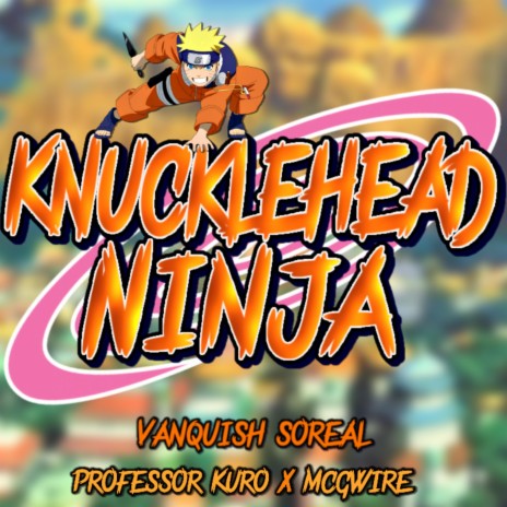 Knucklehead Ninja (feat. Professor Kuro & McGwire)
