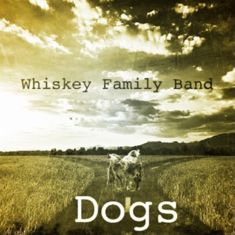 Dogs ft. Whiskey Family Band & Alison Harris | Boomplay Music