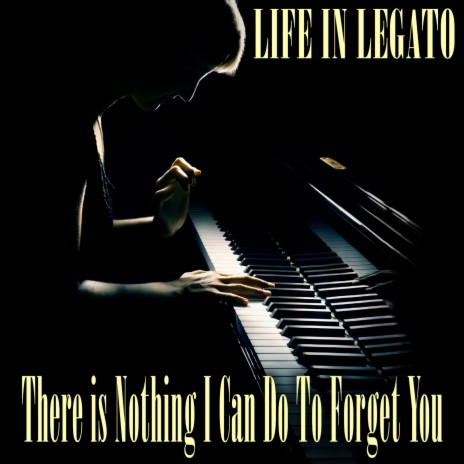 There Is Nothing I Can Do To Forget You (Piano Version)