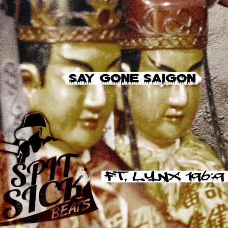 Say Gone Saigon ft. Lynx 196.9