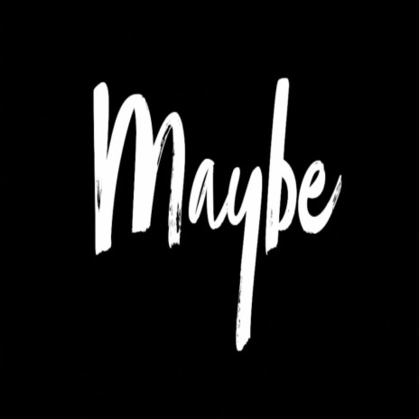 Maybe | Boomplay Music