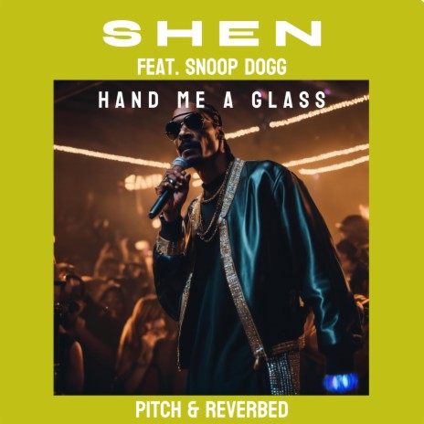 Hand Me A Glass (feat. Snoop Dogg) (Pitch & Reverbed) | Boomplay Music