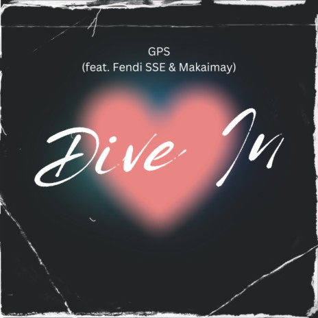 Dive In ft. Fendi SSE & Makaimay | Boomplay Music