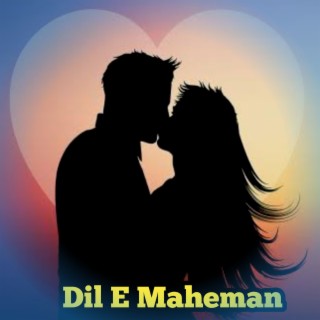 Dil E Maheman