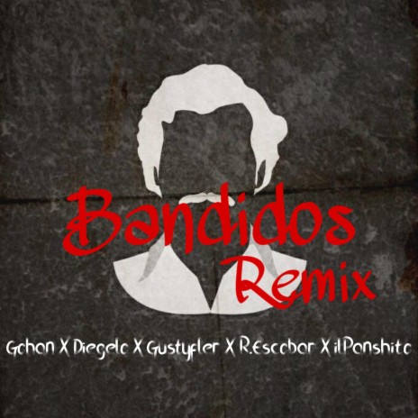 Bandidos (Remix) ft. Diegelo, Gustyfler, R.Escobar & ilPanshito | Boomplay Music