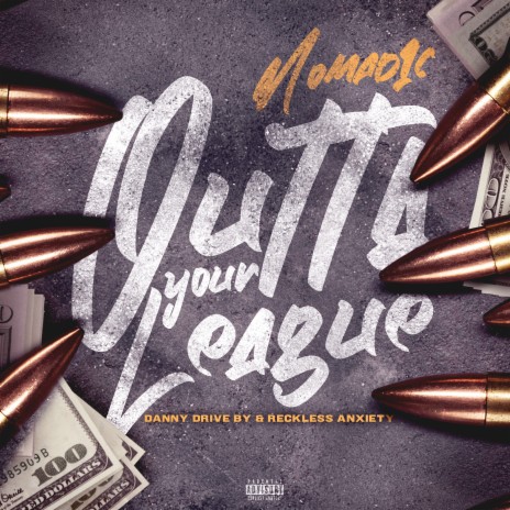 Outta Your League ft. Danny Drive By & Reckless Anxiety | Boomplay Music