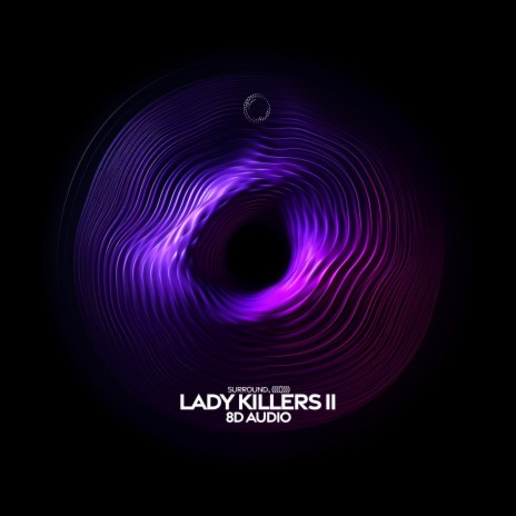 Lady Killers II (8D Audio) ft. (((()))) | Boomplay Music