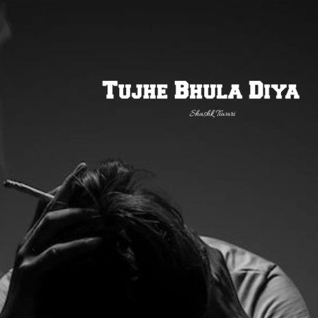 Tujhe Bhula Diya | Boomplay Music