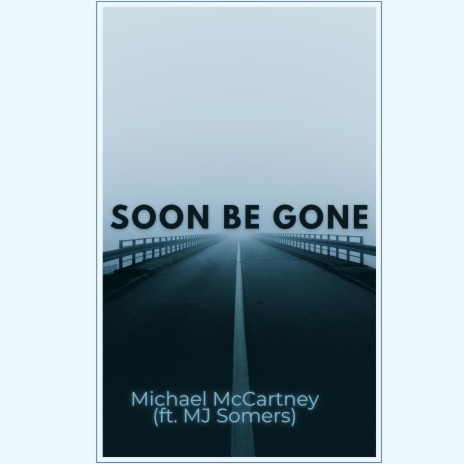 Soon Be Gone ft. MJ Somers | Boomplay Music