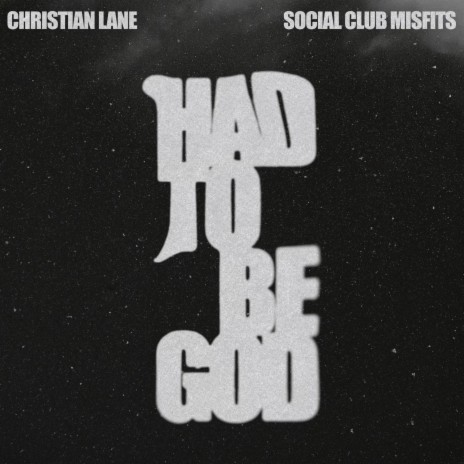 HAD TO BE GOD ft. Social Club Misfits | Boomplay Music