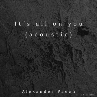 It´s all on you (acoustic)