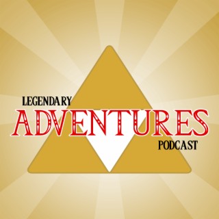 Legendary Adventures - A Legend of Zelda Podcast