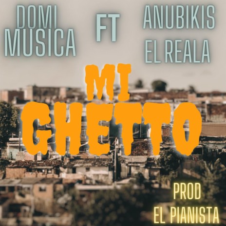 Mi GHETTO ft. Anubikiss & Reala | Boomplay Music