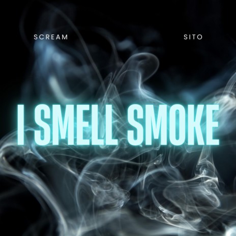 I Smell Smoke | Boomplay Music