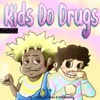 KIDS DO DRUGS