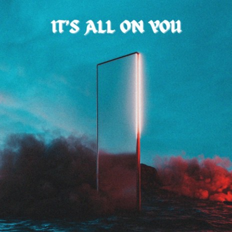 It's all on you | Boomplay Music