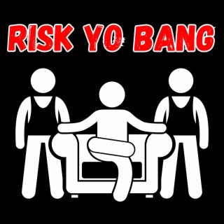 Risk Yo Bang