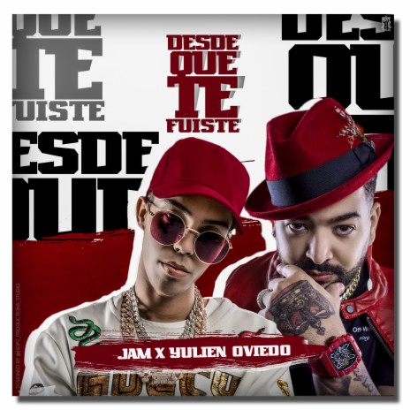 Desde Que Te Fuiste ft. Yulien Oviedo | Boomplay Music