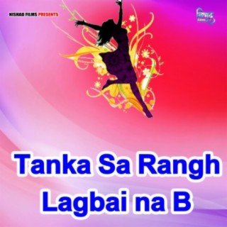 Tanka Sa Rangh Lagbai na B