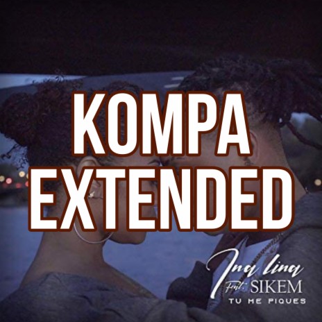 Tu me pique (Kompa Extended) ft. ina lina & sikem | Boomplay Music