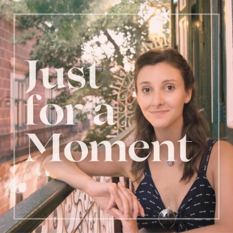 Just for a Moment | Boomplay Music