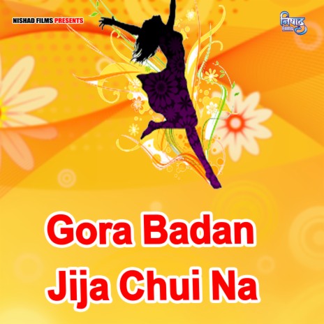 Gora Badan Jija Chui Na | Boomplay Music