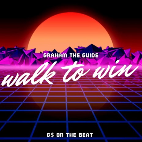 Walk to Win ft. G$ on the beat | Boomplay Music