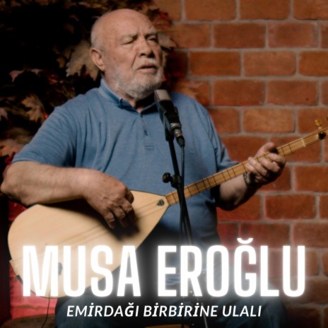 Emirdağı Birbirine Ulalı (Musa Eroğlu) | Boomplay Music