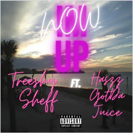 NOW I'm UP (feat. TREESHY SHEFF) | Boomplay Music