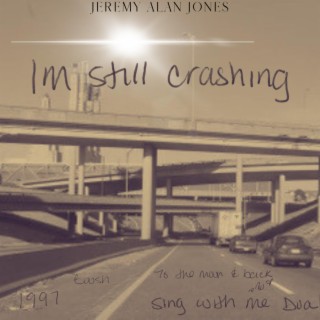 I'm Still Crashing