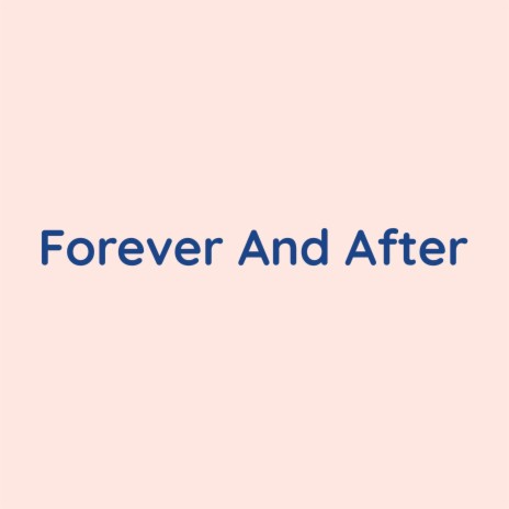 Forever And After | Boomplay Music