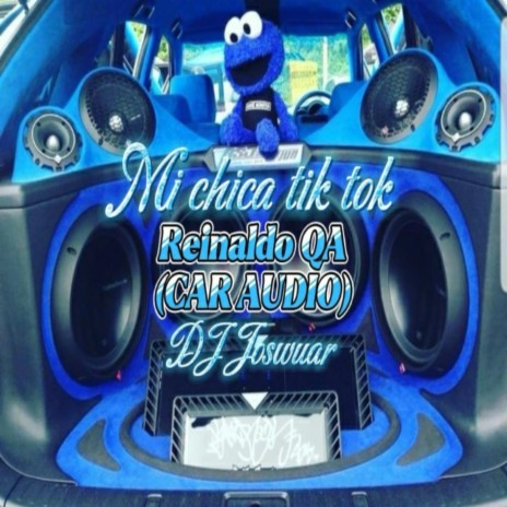 MI CHICA T1KT0K (DJ JOSWUAR) CAR AUDIO | Boomplay Music