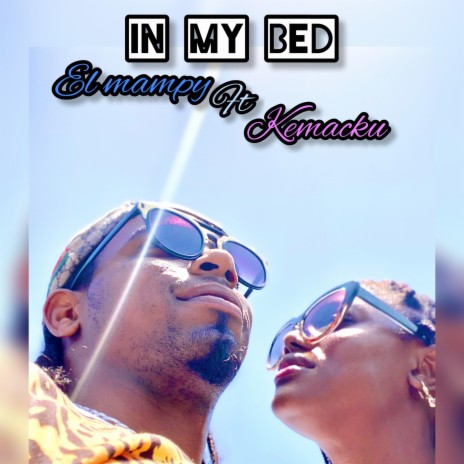 In my bed ft. kemacku | Boomplay Music