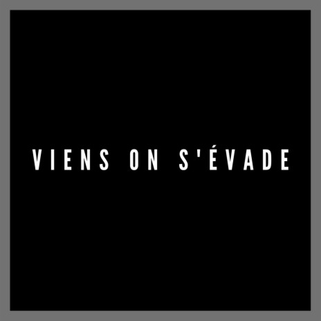 Viens on s'évade | Boomplay Music