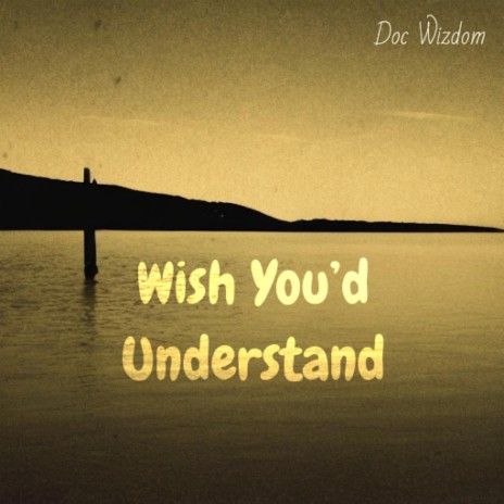 Wish You'd Understand | Boomplay Music
