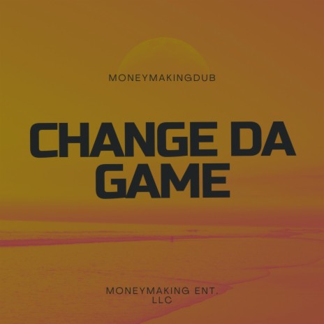 Change Da Game | Boomplay Music