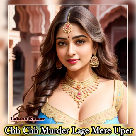Chh Chh Murder Lage Mere Uper | Boomplay Music